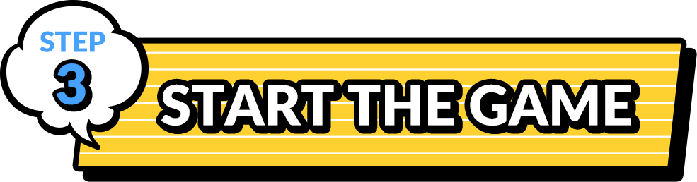 STEP3. START THE GAME